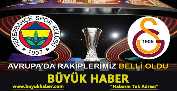 Fenerbahçe ve Galatasaray'ın rakipleri belli oldu