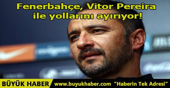 Fenerbahçe, Vitor Pereira ile yollarını ayırıyor!