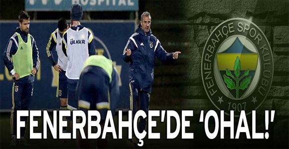 Fenerbahçe’de ‘OHAL!’