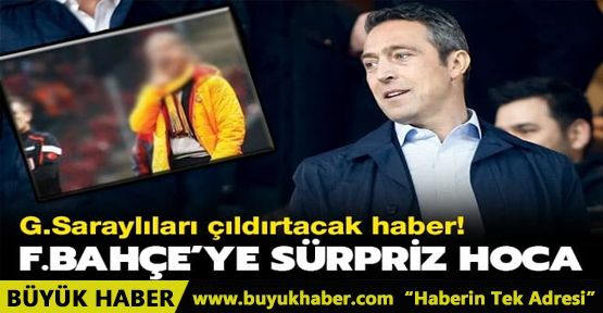 Fenerbahçe'den Galatasaraylıları çıldırtacak hoca hamlesi