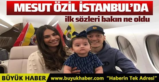 Fenerbahçe'ya transfer olan Mesut Özil İstanbul'da