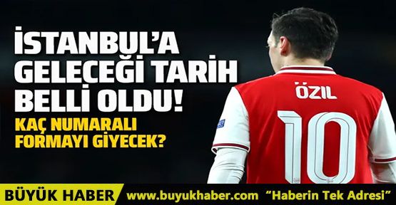 Fenerbahçe'ye transfer olan Mesut Özil'in İstanbul'a ne zaman geleceği belli oldu!