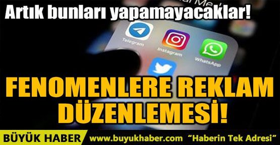  FENOMENLERE REKLAM DÜZENLEMESİ