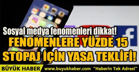 FENOMENLERE YÜZDE 15 STOPAJ İÇİN YASA TEKLİFİ