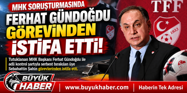 FERHAT GÜNDOĞDU GÖREVİNDEN İSTİFA ETTİ!
