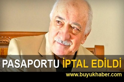 Fethullah Gülen'in pasaportu iptal edildi