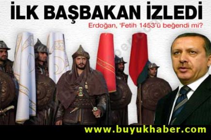 Fetih 1453'ü ilk Başbakan izledi