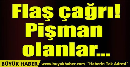 FETÖ üyelerine ’pişmanlık başvurusu’ çağrısı