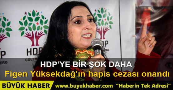 Figen Yüksekdağ'ın 10 aylık hapis cezası onandı