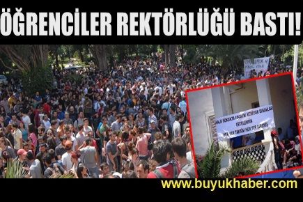 Flaş!..Flaş!... Öğrenciler rektörlüğü bastı!