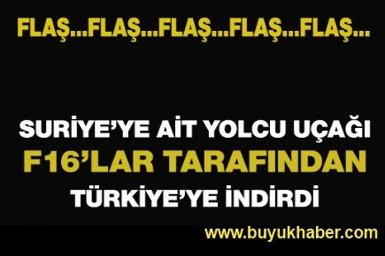 FLAŞ..SURİYE YOLCU UÇAĞI TÜRKİYE'YE İNDİRİLDİ