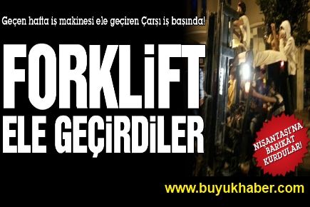 Forklift ele geçirdiler!