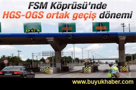 FSM Köprüsü'nde HGS-OGS ortak geçişi başladı