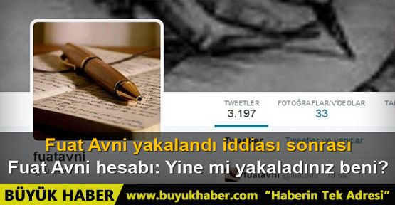 Fuat Avni yakalandı iddiası