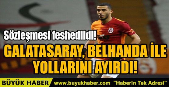 GALATASARAY, BELHANDA İLE YOLLARINI AYIRDI