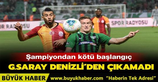 Galatasaray, Denizli'den çıkamadı