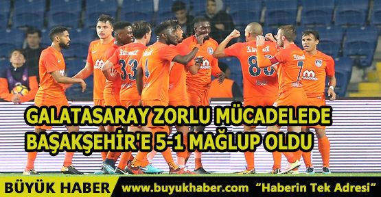 Galatasaray Zorlu Mücadelede Başakşehir'e 5-1 Mağlup Oldu