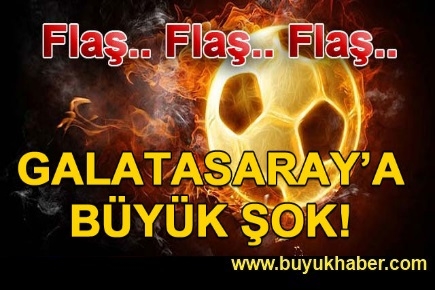Galatasaray'a büyük şok!
