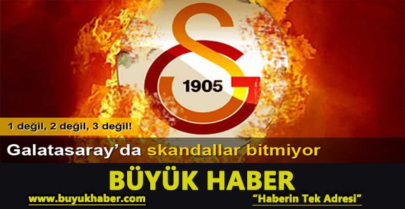 Galatasaray'da skandallar bitmiyor!