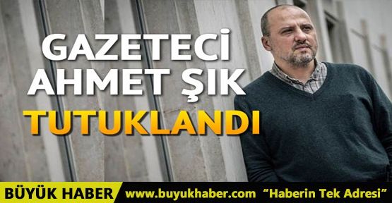 Gazeteci Ahmet Şık tutuklandı