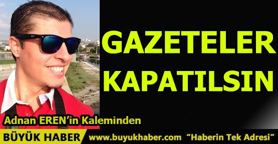 GAZETELER KAPATILSIN