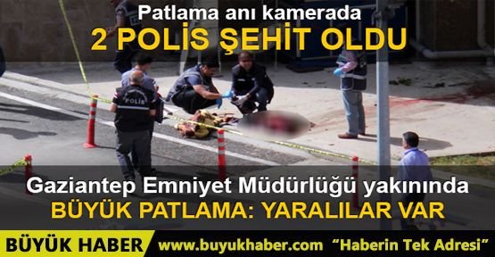 Gaziantep Emniyet Müdürlüğü'nde patlama: 2 şehit