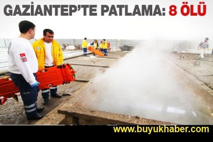 Gaziantep'te fabrikada patlama: 8 kişi hayatını kaybetti