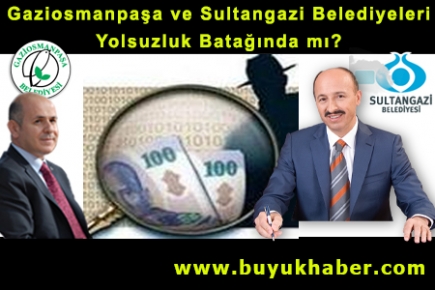 Gaziosmanpaşa ve Sultangazi Belediyeleri Yolsuzluk Batağında mı?