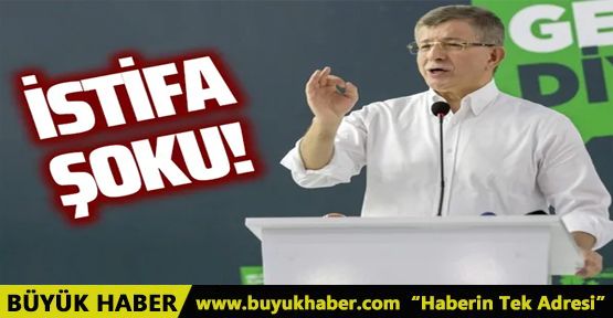 Gelecek Partisi'ne 6 ilçede istifa şoku