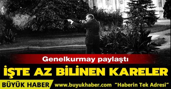 Genelkurmay arşivlerinden özel Atatürk fotoğrafları