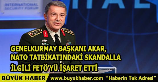 Genelkurmay Başkanı Akar, NATO Tatbikatındaki Skandalla İlgili FETÖ'yü İşaret Etti 