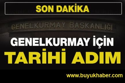 GENELKURMAY İÇİN TARİHİ ADIM