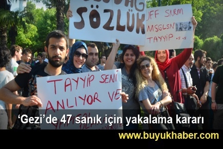 Gezi olayları davasında 47 sanık hakkında yakalama kararı