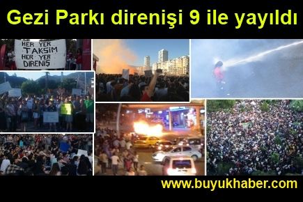 Gezi Parkı direnişi 9 ile yayıldı, onbinlerce kişi sokağa döküldü!