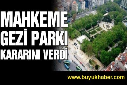 Gezi Parkı ile ilgili flaş karar