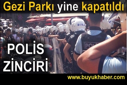 Gezi Parkı kapatıldı