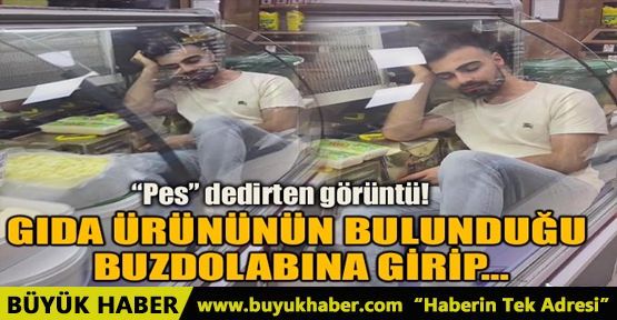 GIDA ÜRÜNÜN BULUNDUĞU BUZDOLABINA GİRİP