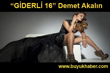 “GİDERLİ 16” Demet Akalın