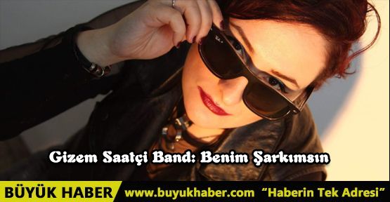 Gizem Saatçi Band: Benim Şarkımsın