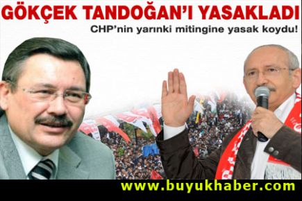 Gökçek CHP'ye Tandoğan'da mitingi yasakladı!