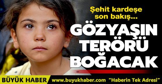 Gözyaşın terörü boğacak