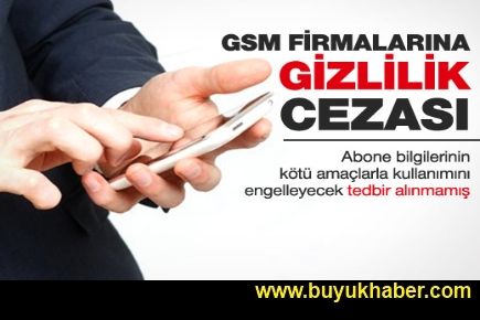 GSM firmalarına rekor gizlilik cezası