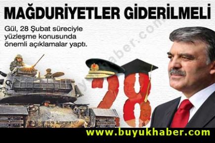 Gül: 28 Şubat mağduriyetleri giderilmeli