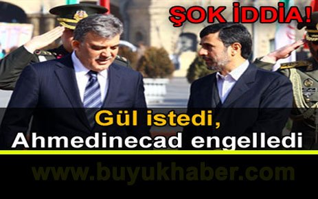 Gül istedi, Ahmedinecad engelledi