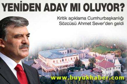 Gül yeniden aday mı oluyor?