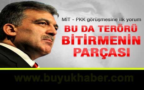 Gül'den PKK-MİT görüşmesine ilk yorum