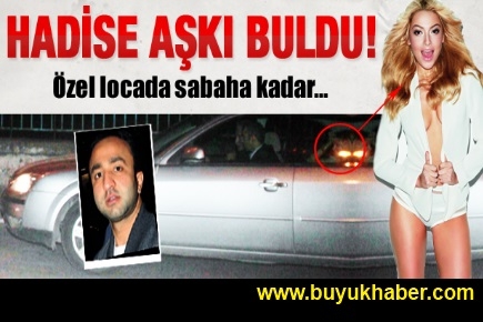 Hadise aşkı buldu