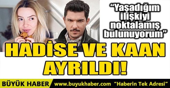 HADİSE VE KAAN AYRILDI