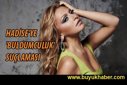 Hadise’ye buldumculuk suçlaması