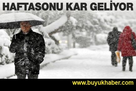 Hafta sonu kar geliyor